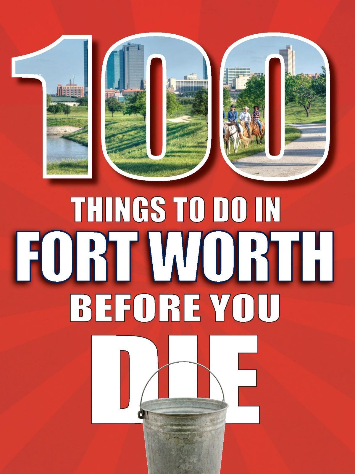 100 Things to Do in Fort Worth Before You Die front cover